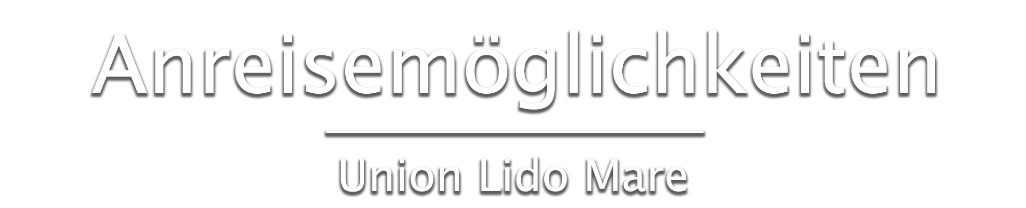 Anreisemöglichkeiten Union Lido