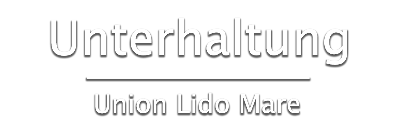 Union Lido Unterhaltung